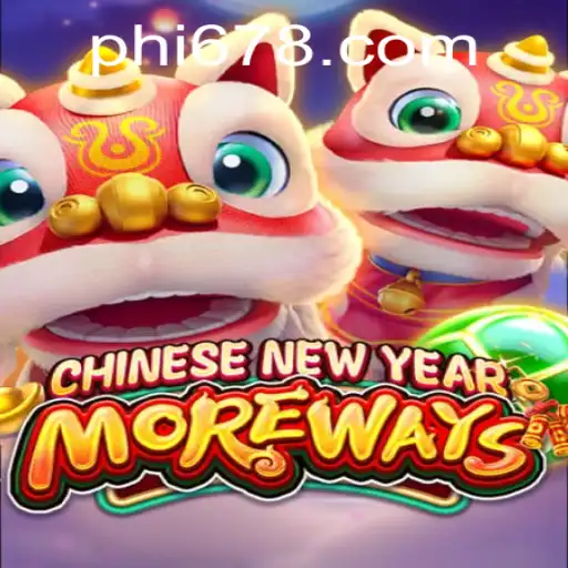 Discover the Excitement of CHINESENEWYEARMOREWAYS with PH678.COM